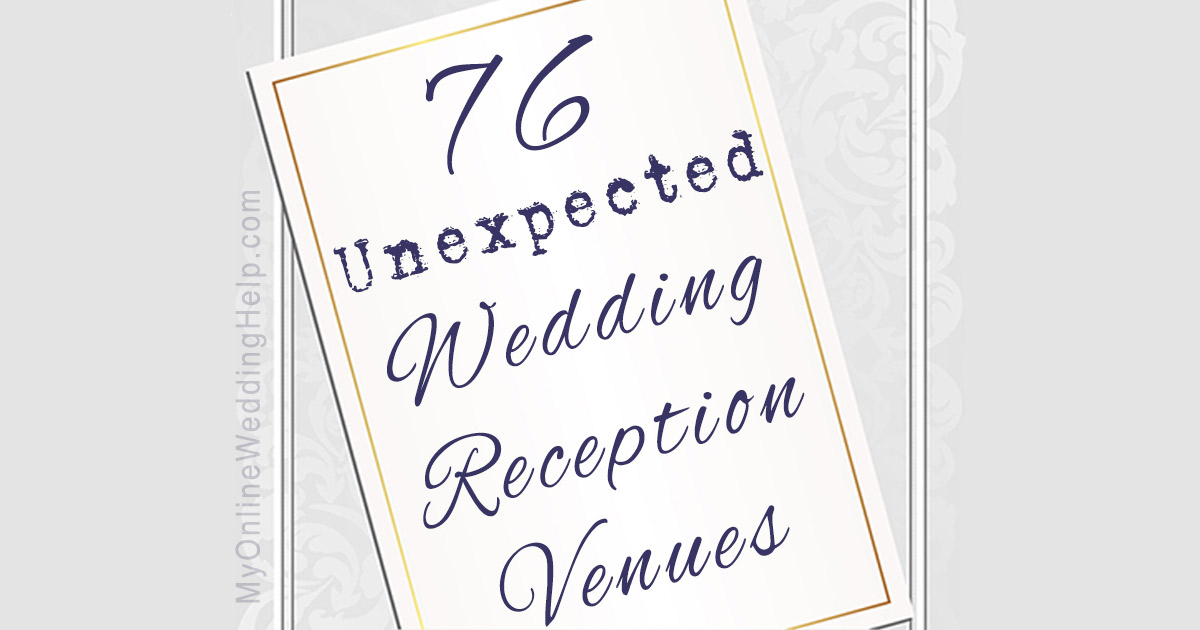 76 Unique Non Traditional Wedding Venue Ideas My Online Wedding Help Wedding Planning Tips Tools