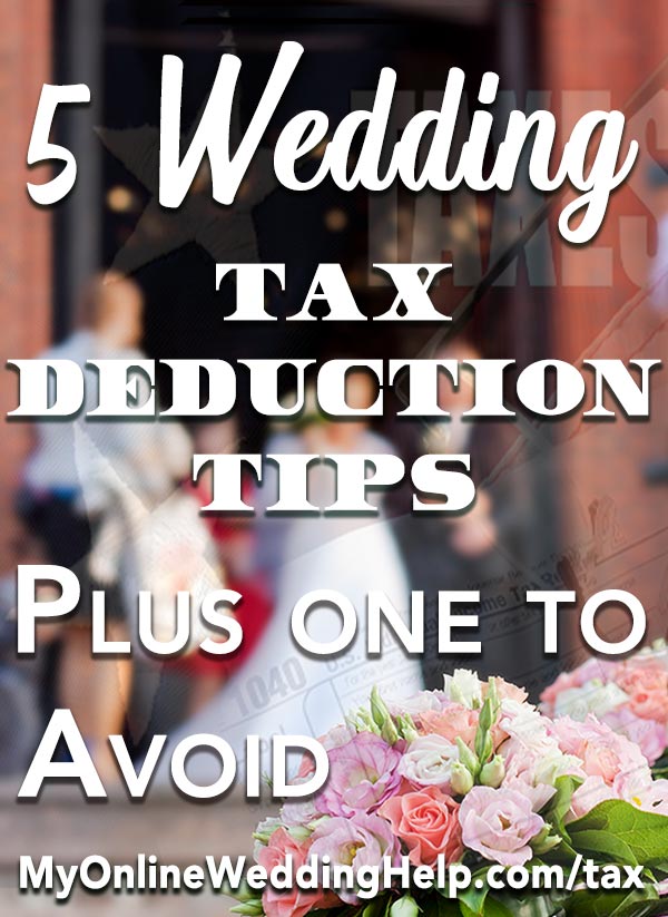 5 Wedding Tax Deductions. Tips, Plus One To Avoid My Online Wedding Help. Wedding Planning