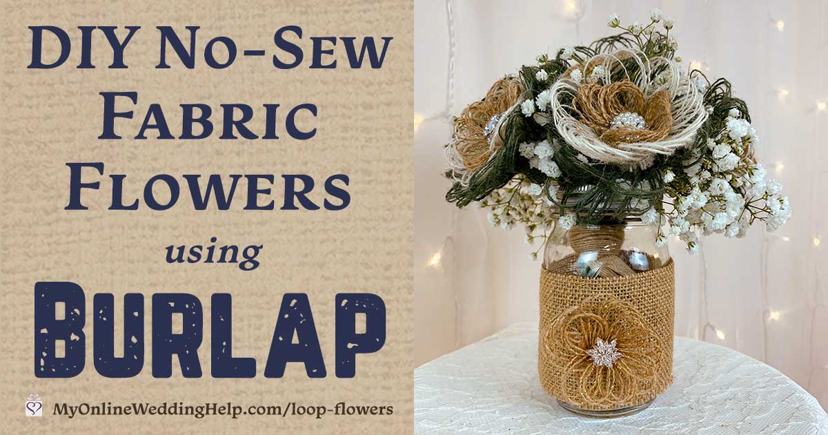 Easy DIY Loopy Burlap Fabric Flowers My Online Wedding Help. Wedding